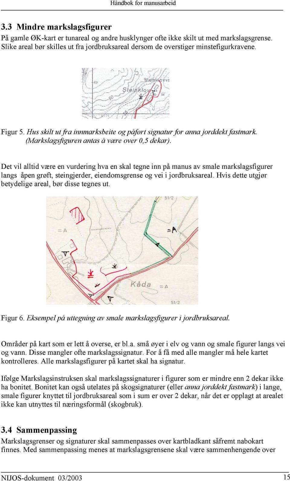 (Markslagsfiguren antas å være over 0,5 dekar).