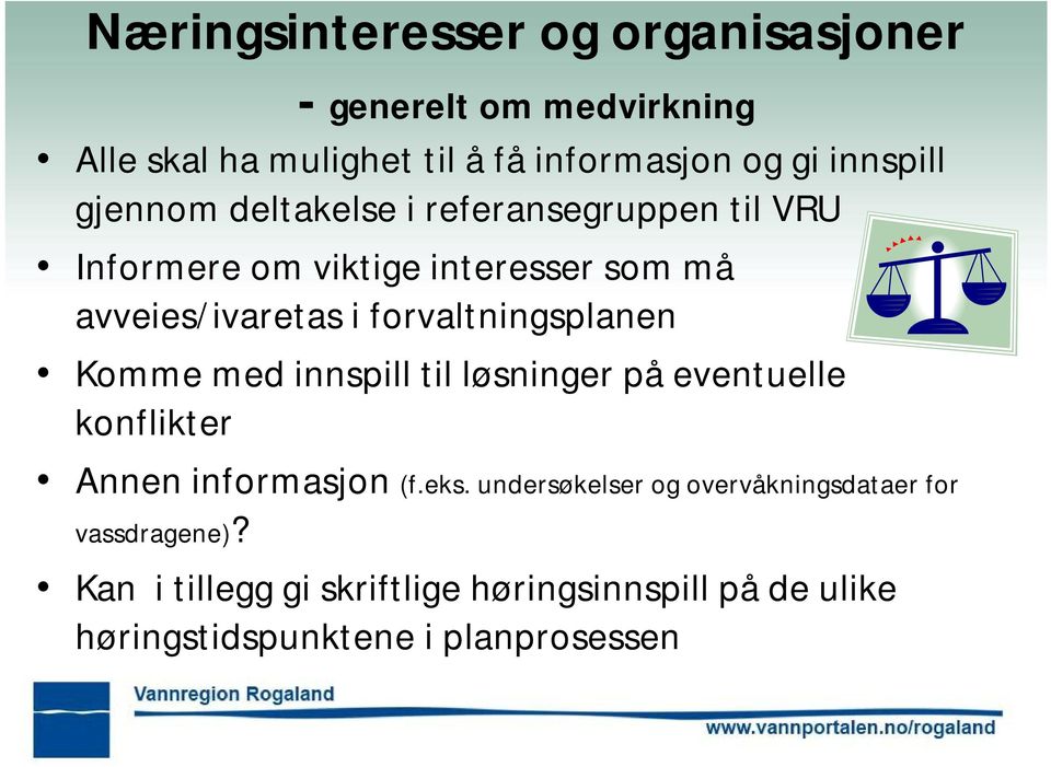 forvaltningsplanen Komme med innspill til løsninger på eventuelle konflikter Annen informasjon (f.eks.