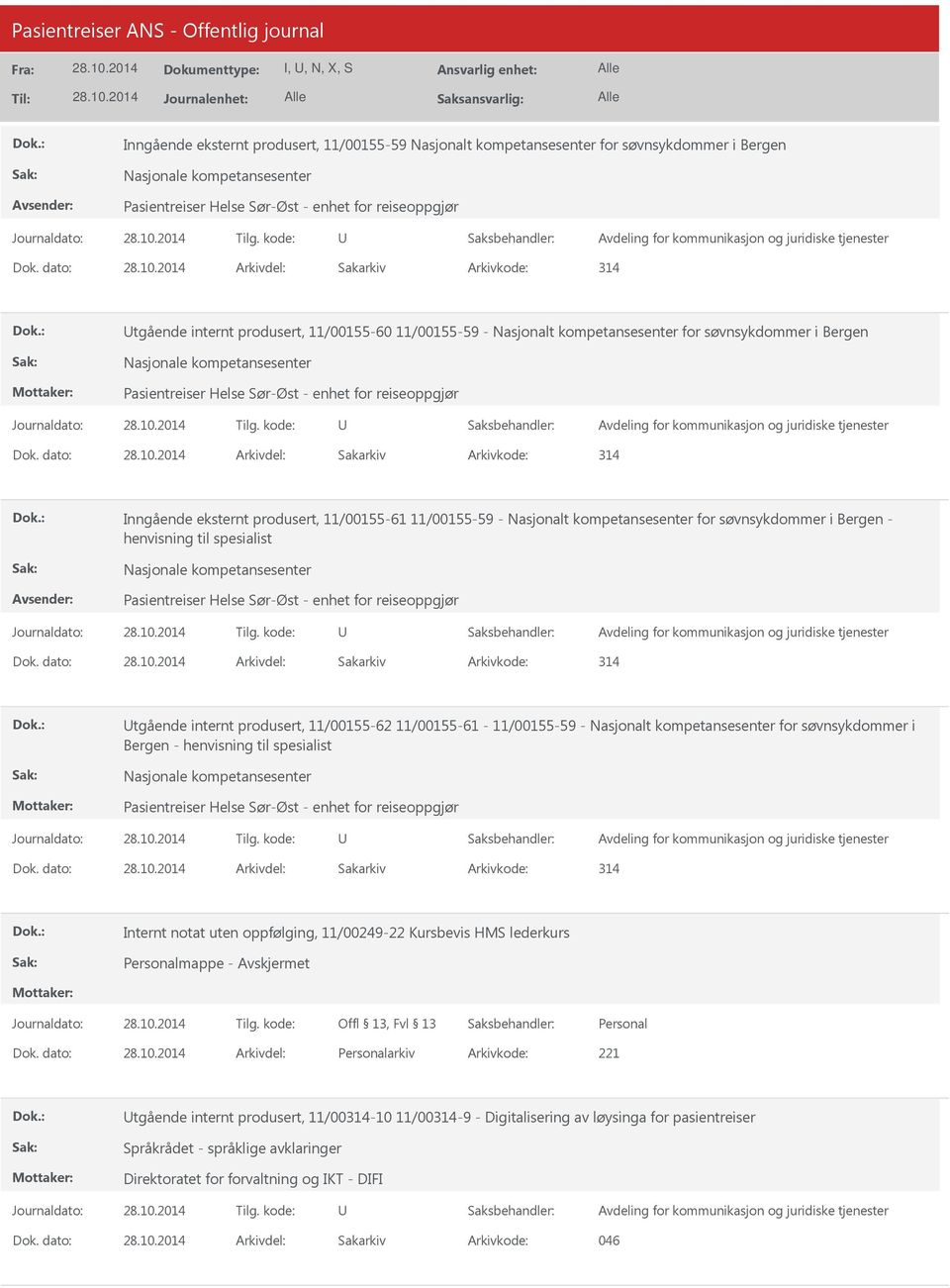 11/00155-61 - 11/00155-59 - Nasjonalt kompetansesenter for søvnsykdommer i Bergen - henvisning til spesialist Internt notat uten oppfølging, 11/00249-22 Kursbevis HMS lederkurs Personalmappe -