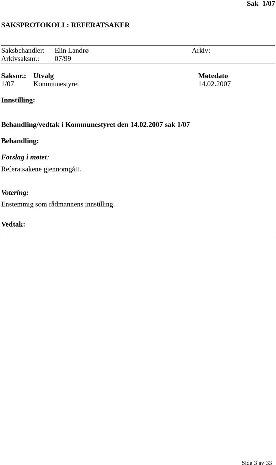 2007 Innstilling: Behandling/vedtak i Kommunestyret den 14.02.