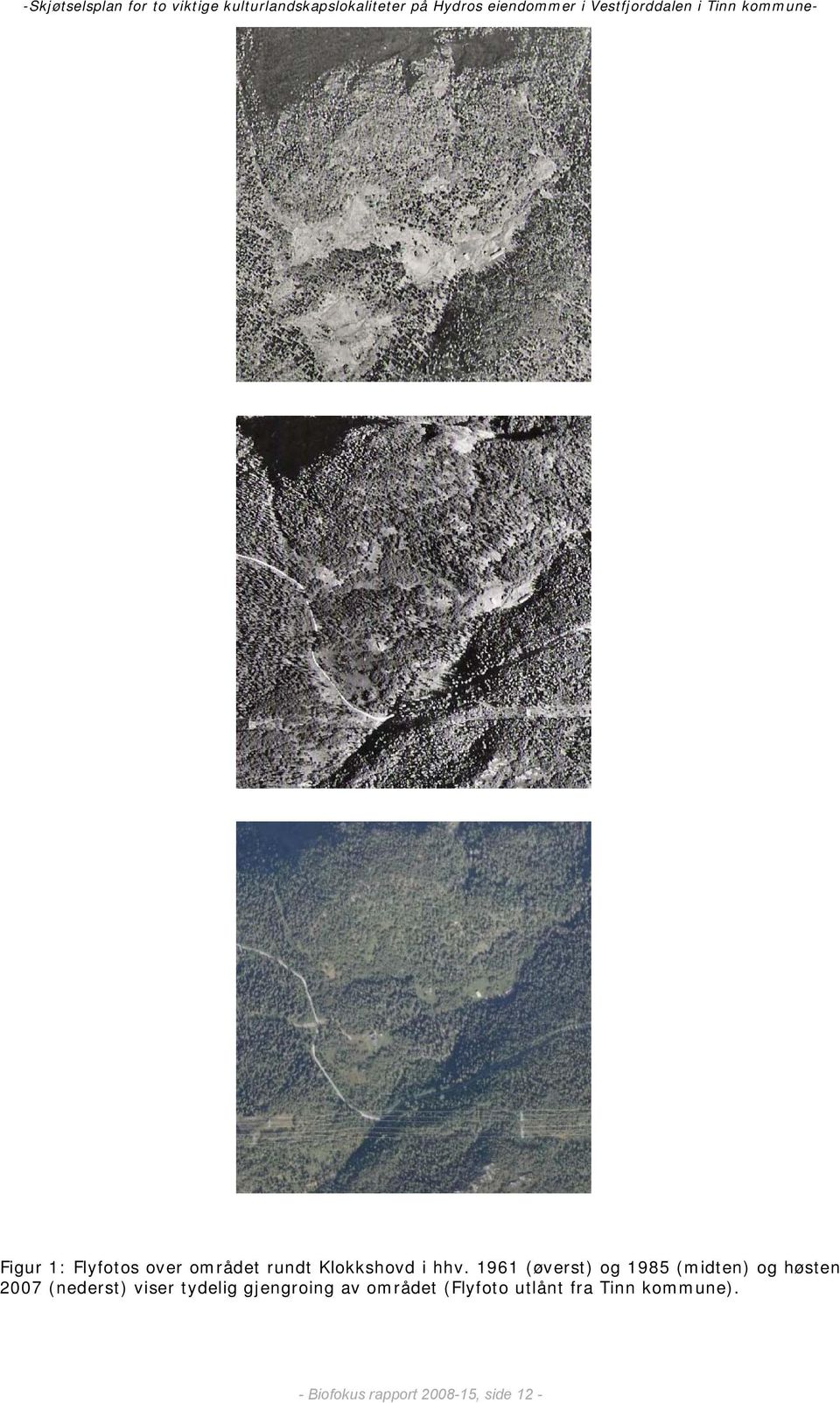 hhv. 1961 (øverst) og 1985 (midten) og høsten 2007 (nederst) viser tydelig