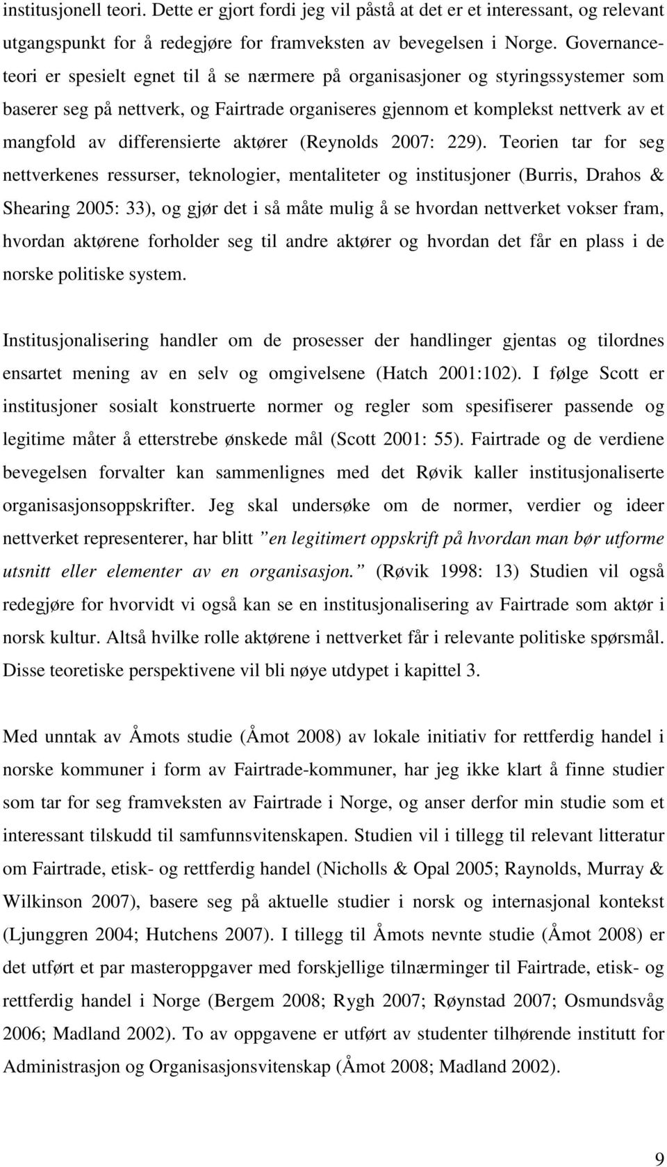 differensierte aktører (Reynolds 2007: 229).