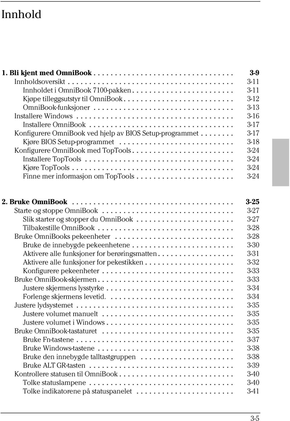 .. 3-24 Kjøre TopTools... 3-24 Finne mer informasjon om TopTools... 3-24 2. Bruke OmniBook... 3-25 Starte og stoppe OmniBook... 3-27 Slik starter og stopper du OmniBook... 3-27 Tilbakestille OmniBook.