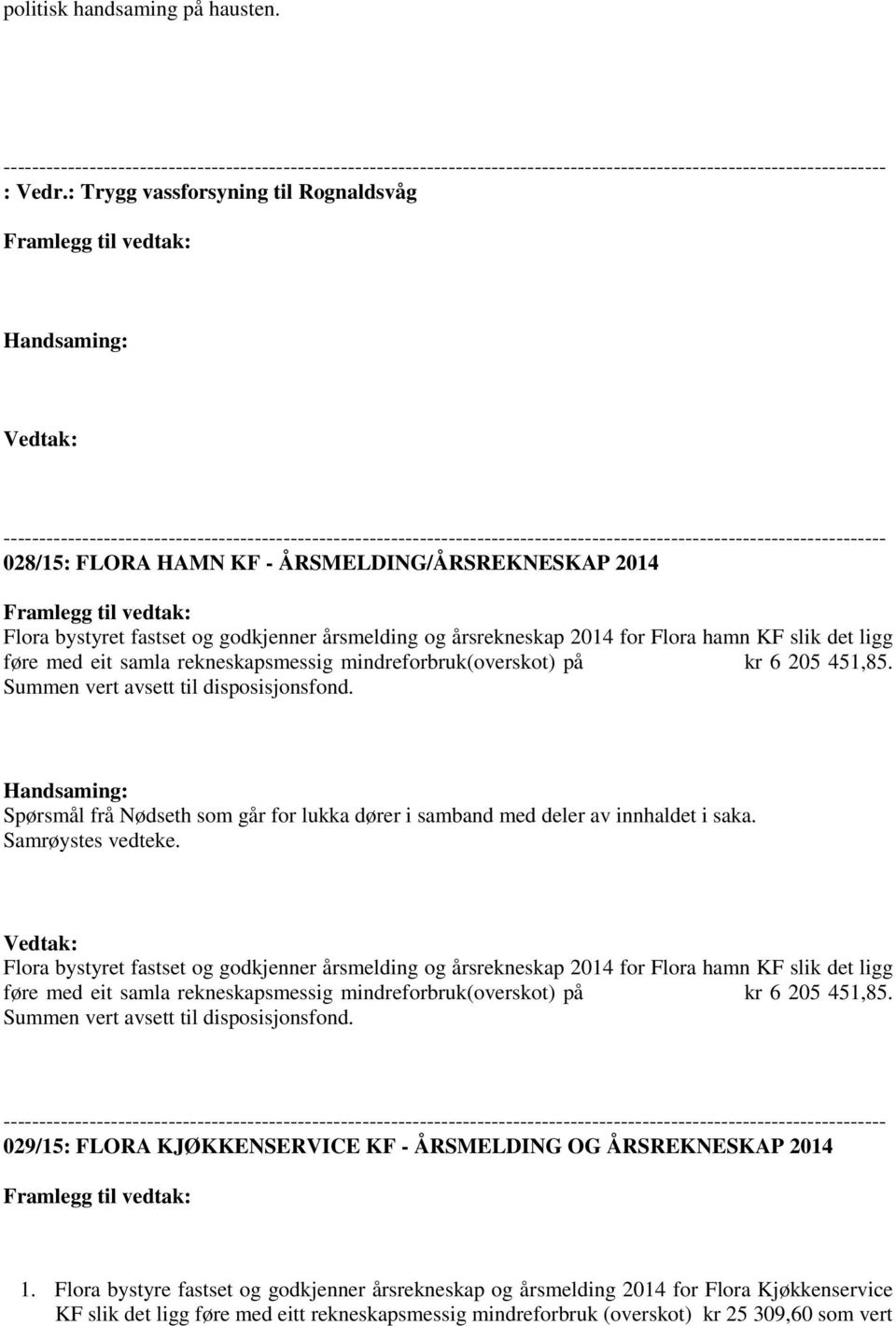 --------------------------------------------------------------------------------------------------------------------------- 028/15: FLORA HAMN KF - ÅRSMELDING/ÅRSREKNESKAP 2014 Framlegg til vedtak: