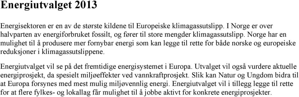 Norge har en mulighet til å produsere mer fornybar energi som kan legge til rette for både norske og europeiske reduksjoner i klimagassutslippene.