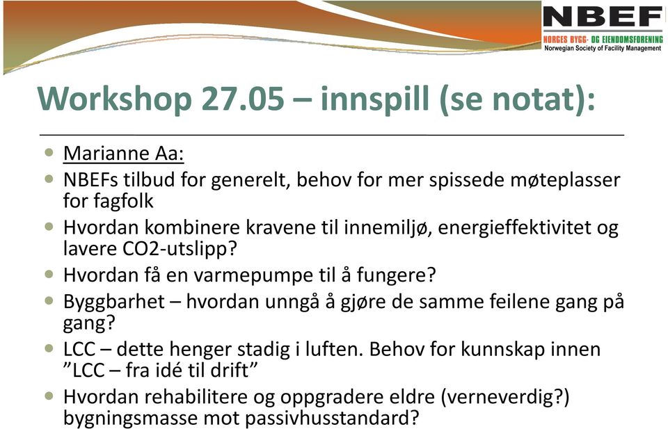 kombinere kravene til innemiljø, energieffektivitet og lavere CO2 utslipp? Hvordan få en varmepumpe til å fungere?