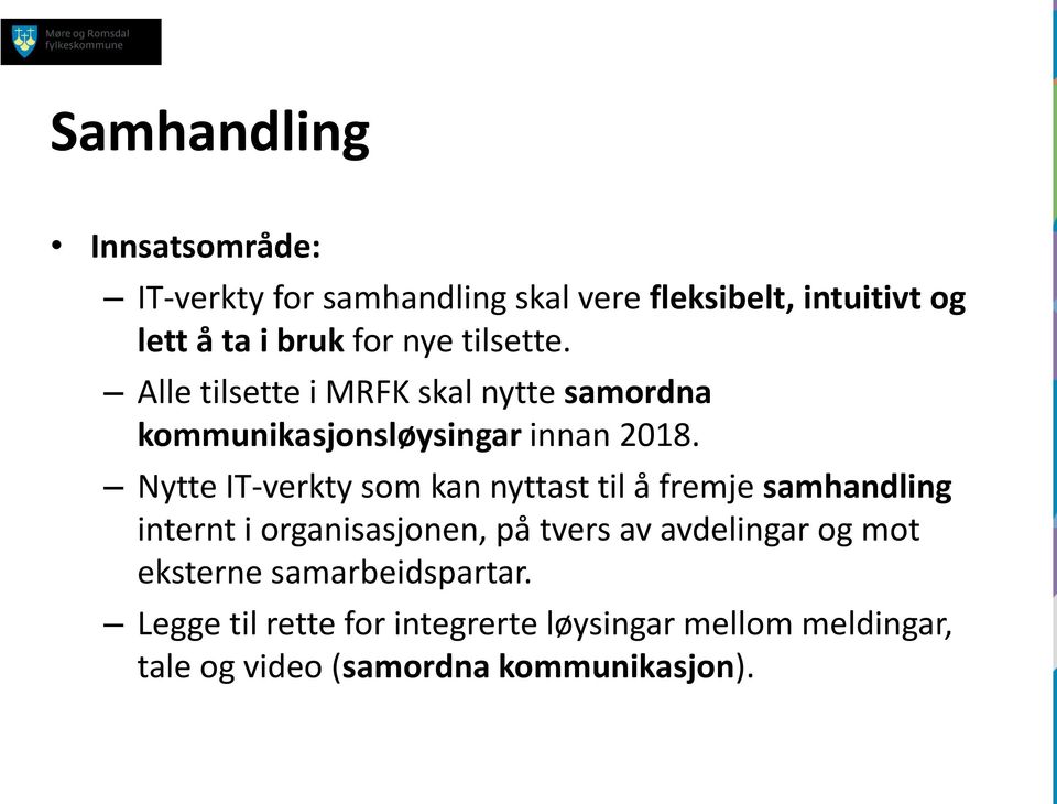 Nytte IT-verkty som kan nyttast til å fremje samhandling internt i organisasjonen, på tvers av avdelingar og