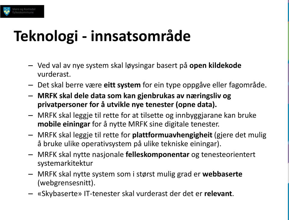 MRFK skal leggje til rette for at tilsette og innbyggjarane kan bruke mobile einingar for å nytte MRFK sine digitale tenester.