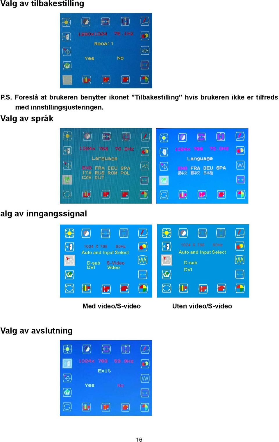 brukeren ikke er tilfreds med innstillingsjusteringen.