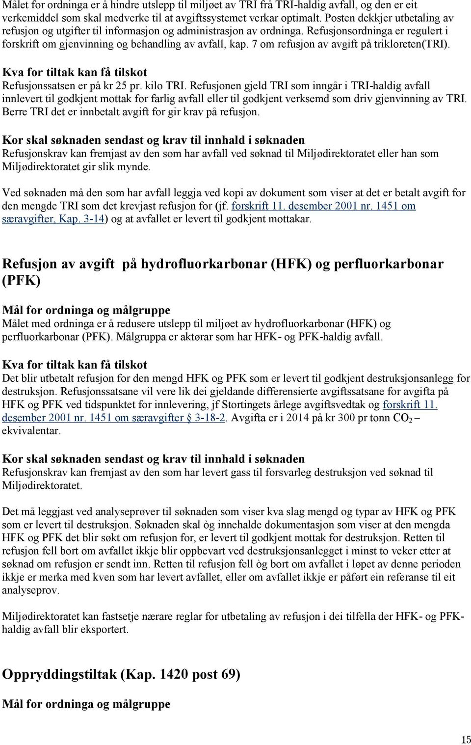 7 om refusjon av avgift på trikloreten(tri). Refusjonssatsen er på kr 25 pr. kilo TRI.