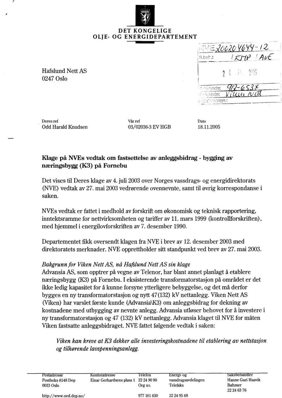 juli 2003 over Norges vassdrags- og energidirektorats (NVE) vedtak av 27. mai 2003 vedrørende ovennevnte, samt til øvrig korrespondanse i saken.