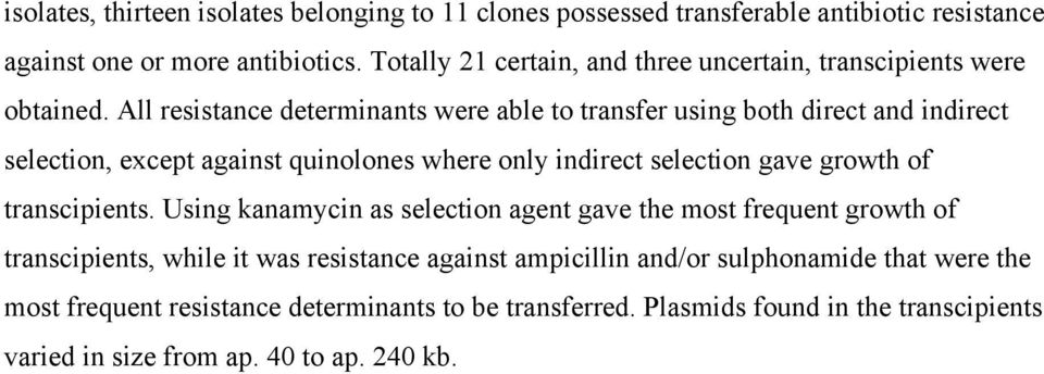 All resistance determinants were able to transfer using both direct and indirect selection, except against quinolones where only indirect selection gave growth of