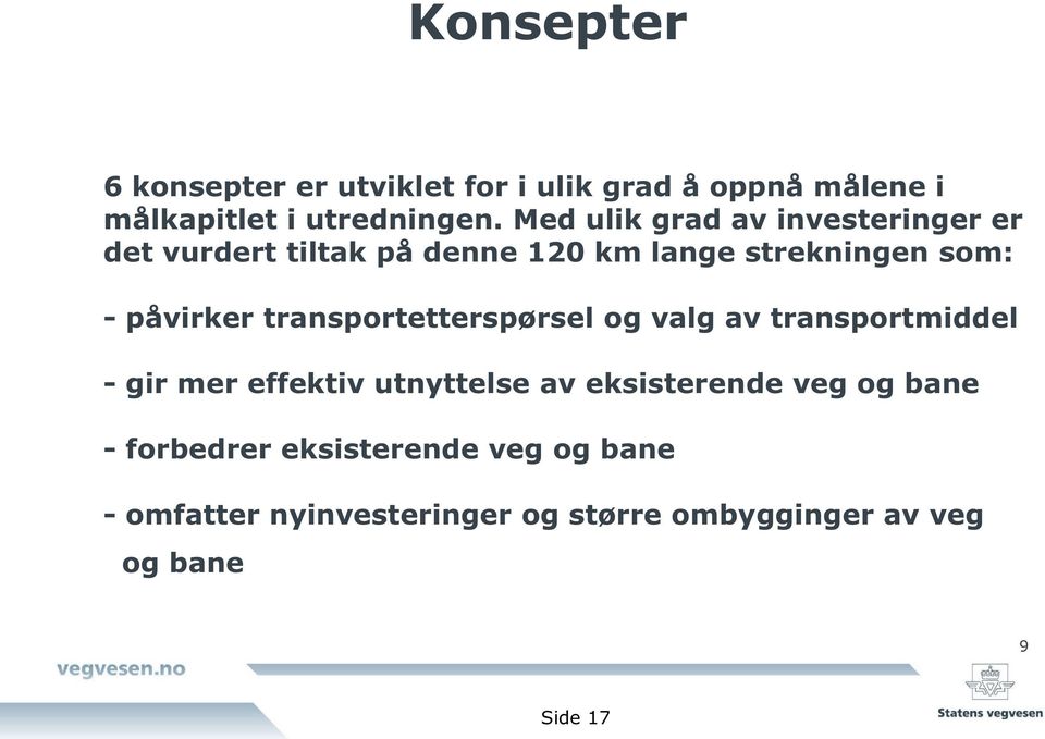 transportetterspørsel og valg av transportmiddel - gir mer effektiv utnyttelse av eksisterende veg og