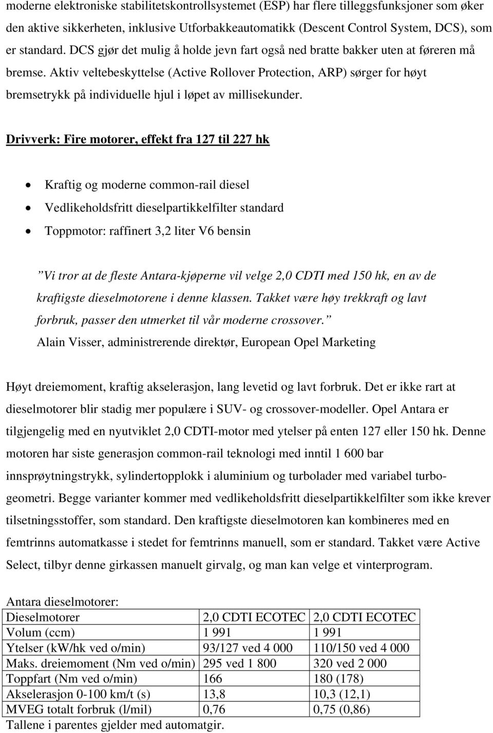 Aktiv veltebeskyttelse (Active Rollover Protection, ARP) sørger for høyt bremsetrykk på individuelle hjul i løpet av millisekunder.