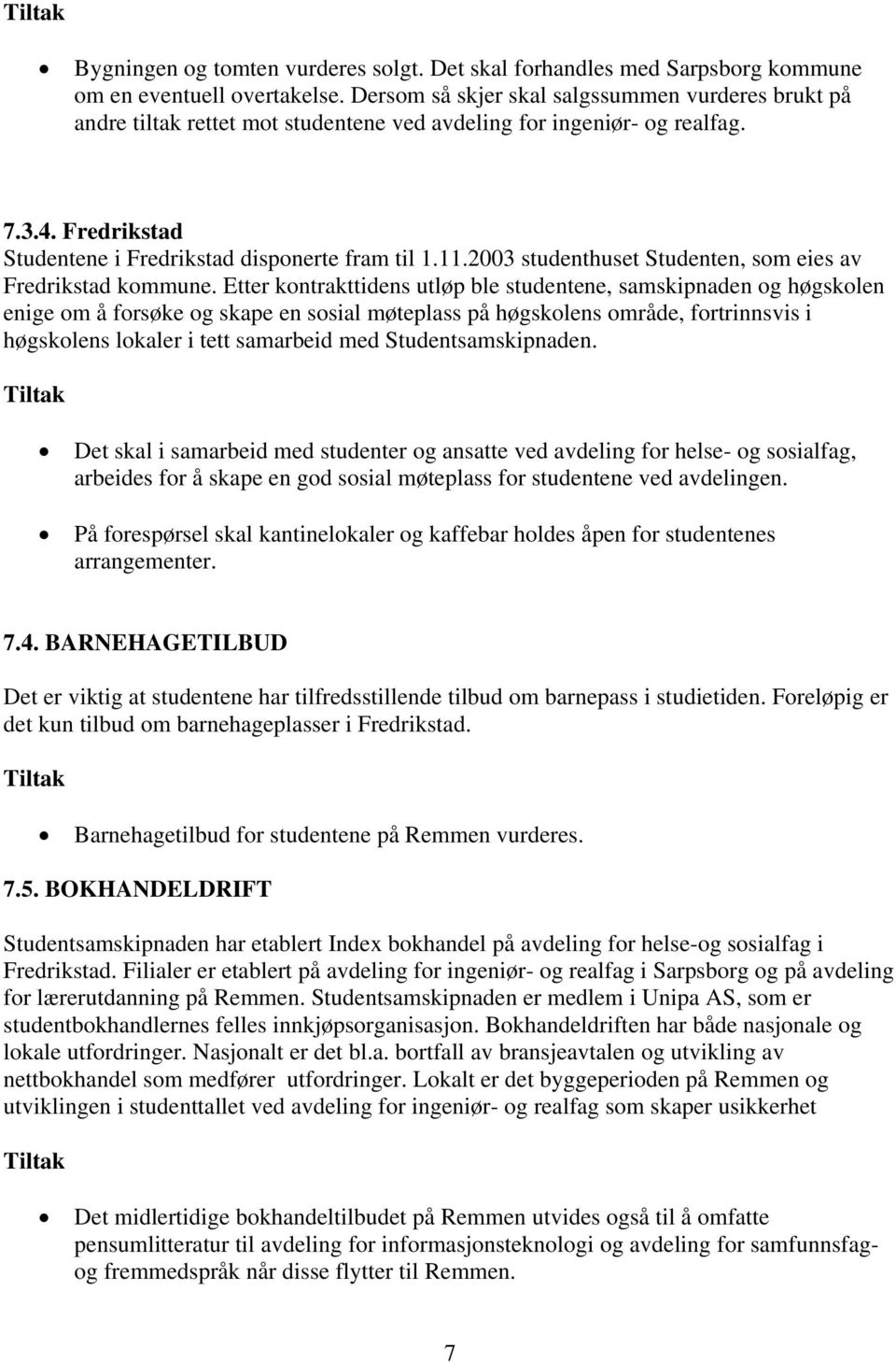 2003 studenthuset Studenten, som eies av Fredrikstad kommune.