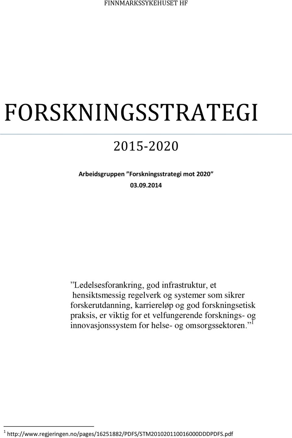 forskerutdanning, karriereløp og god forskningsetisk praksis, er viktig for et velfungerende forsknings- og