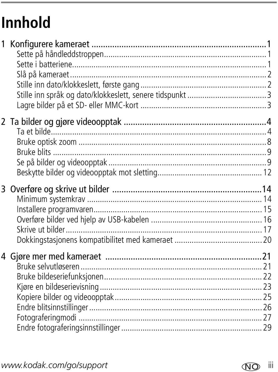 ..9 Se på bilder og videoopptak...9 Beskytte bilder og videoopptak mot sletting...12 3 Overføre og skrive ut bilder...14 Minimum systemkrav...14 Installere programvaren.