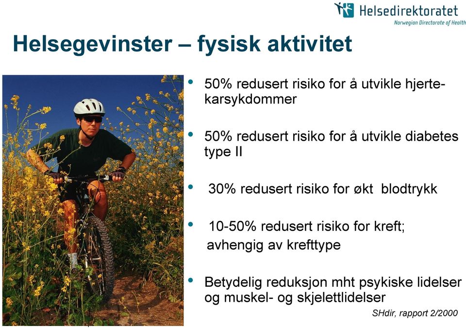 redusert risiko for økt blodtrykk 10-50% redusert risiko for kreft; avhengig av