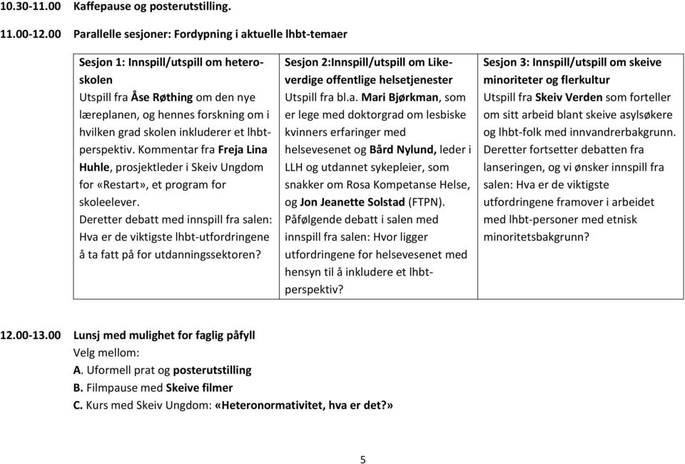 inkluderer et lhbtperspektiv. Kommentar fra Freja Lina Huhle, prosjektleder i Skeiv Ungdom for «Restart», et program for skoleelever.