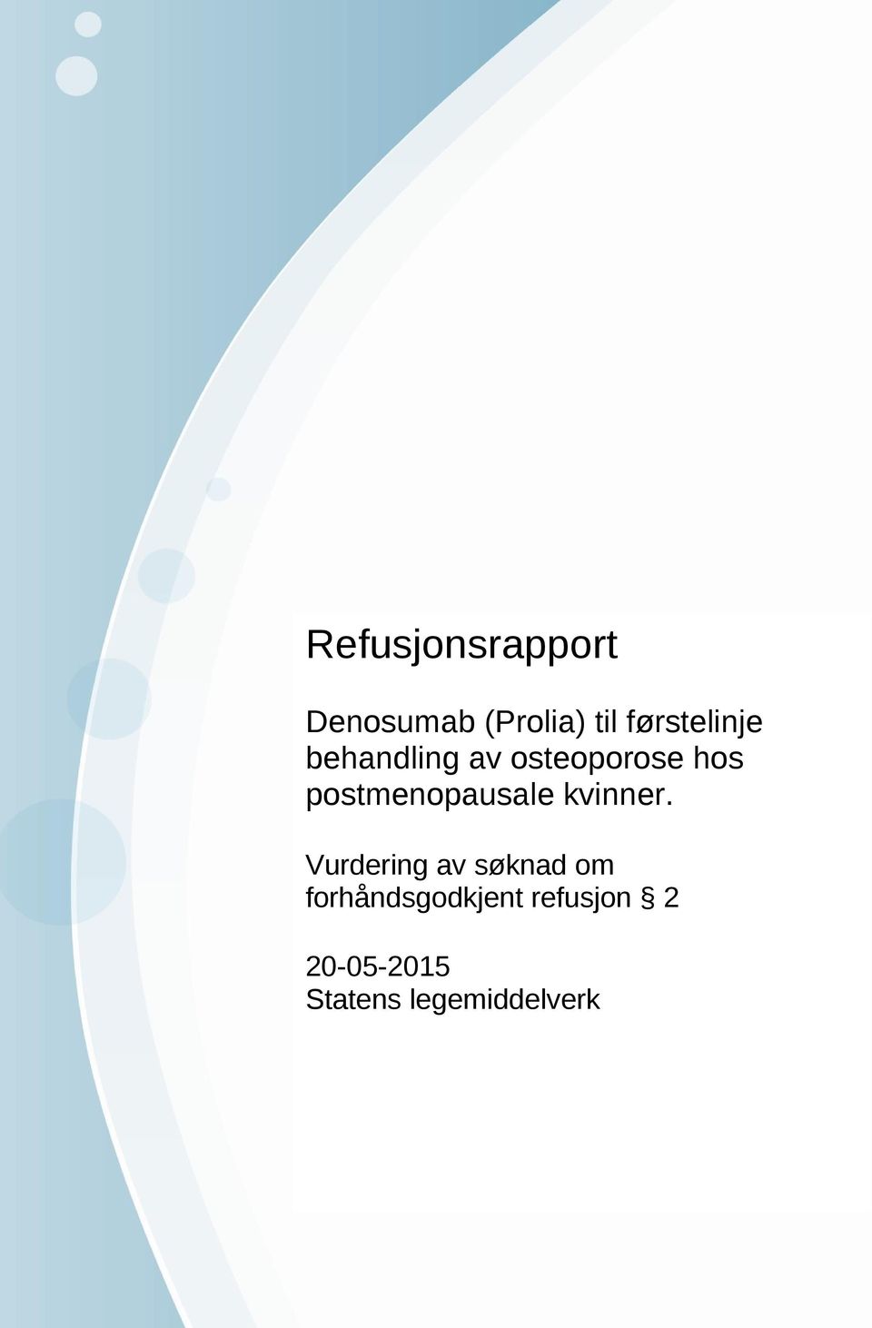 legemiddelverk. Vennligst oppgi vår referanse. Statens legemiddelverk Tlf.: 22 89 77 00 www.legemiddelverket.no Kto.