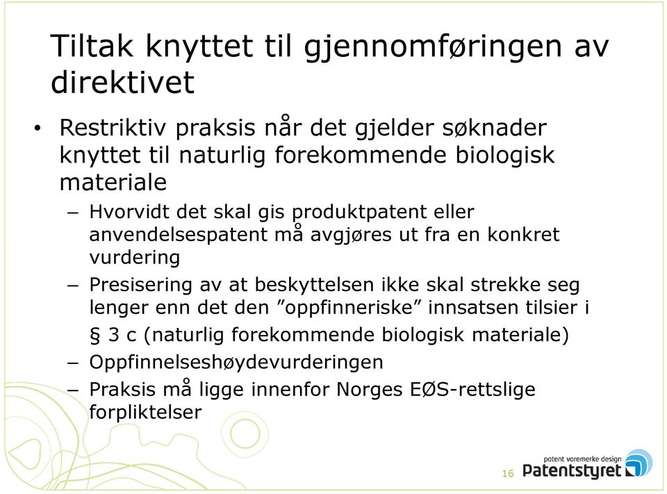 vurdering Presisering av at beskyttelsen ikke skal strekke seg lenger enn det den oppfinneriske innsatsen tilsier i 3 c