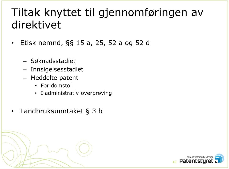 Søknadsstadiet Innsigelsesstadiet Meddelte patent