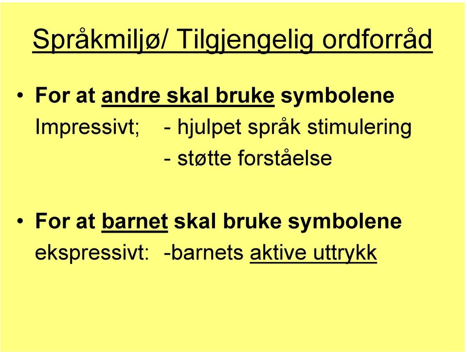 stimulering - støtte forståelse For at barnet