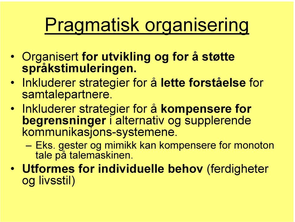 Inkluderer strategier for å kompensere for begrensninger i alternativ og supplerende