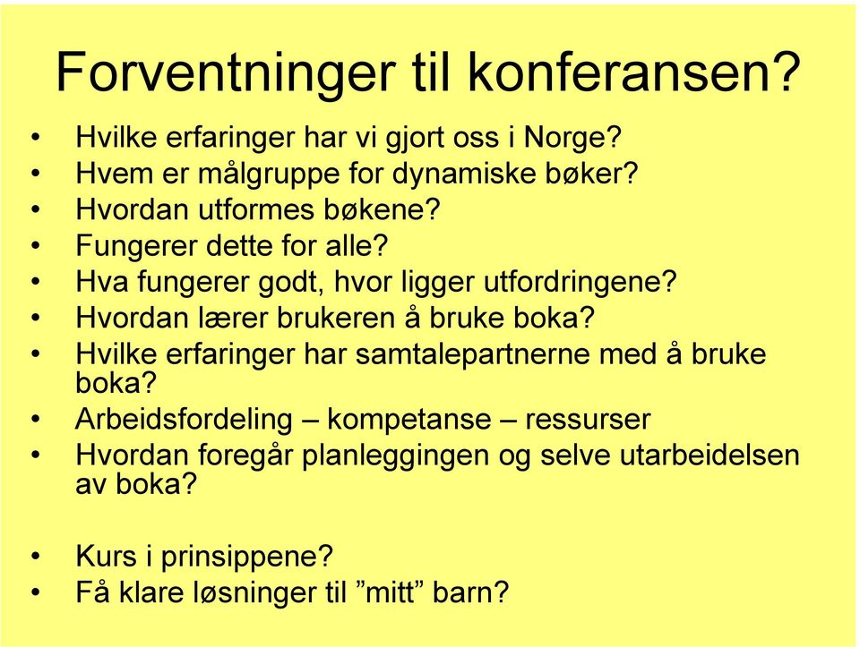 Hvordan lærer brukeren å bruke boka? Hvilke erfaringer har samtalepartnerne med å bruke boka?