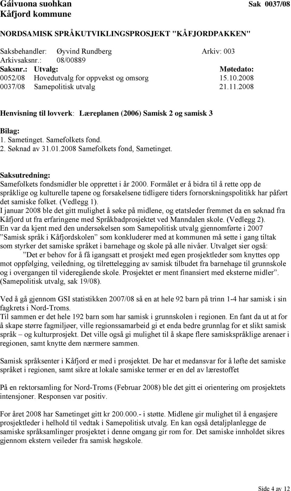 Samefolkets fondsmidler ble opprettet i år 2000.