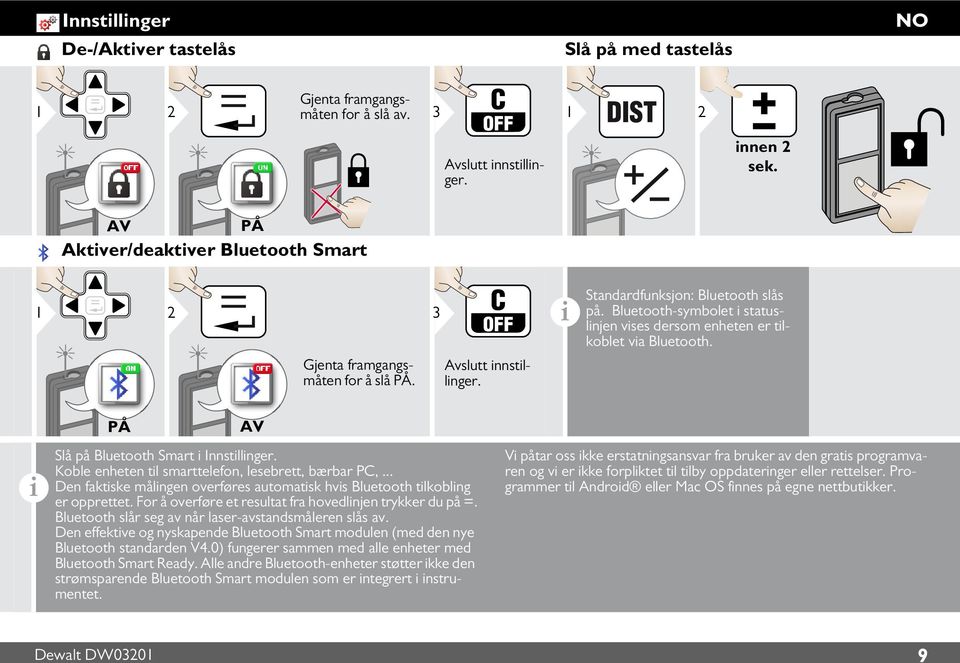 Avslutt nnstllnger. PÅ AV Slå på Bluetooth Smart Innstllnger. Koble enheten tl smarttelefon, lesebrett, bærbar PC,... Den faktske målngen overføres automatsk hvs Bluetooth tlkoblng er opprettet.