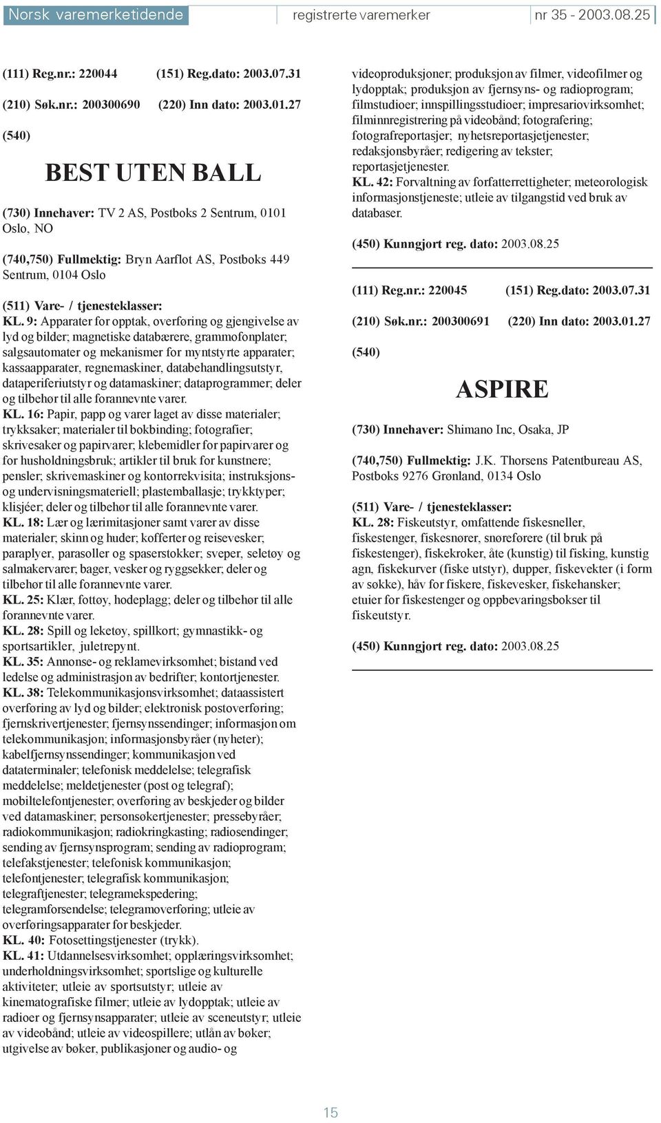 9: Apparater for opptak, overføring og gjengivelse av lyd og bilder; magnetiske databærere, grammofonplater; salgsautomater og mekanismer for myntstyrte apparater; kassaapparater, regnemaskiner,