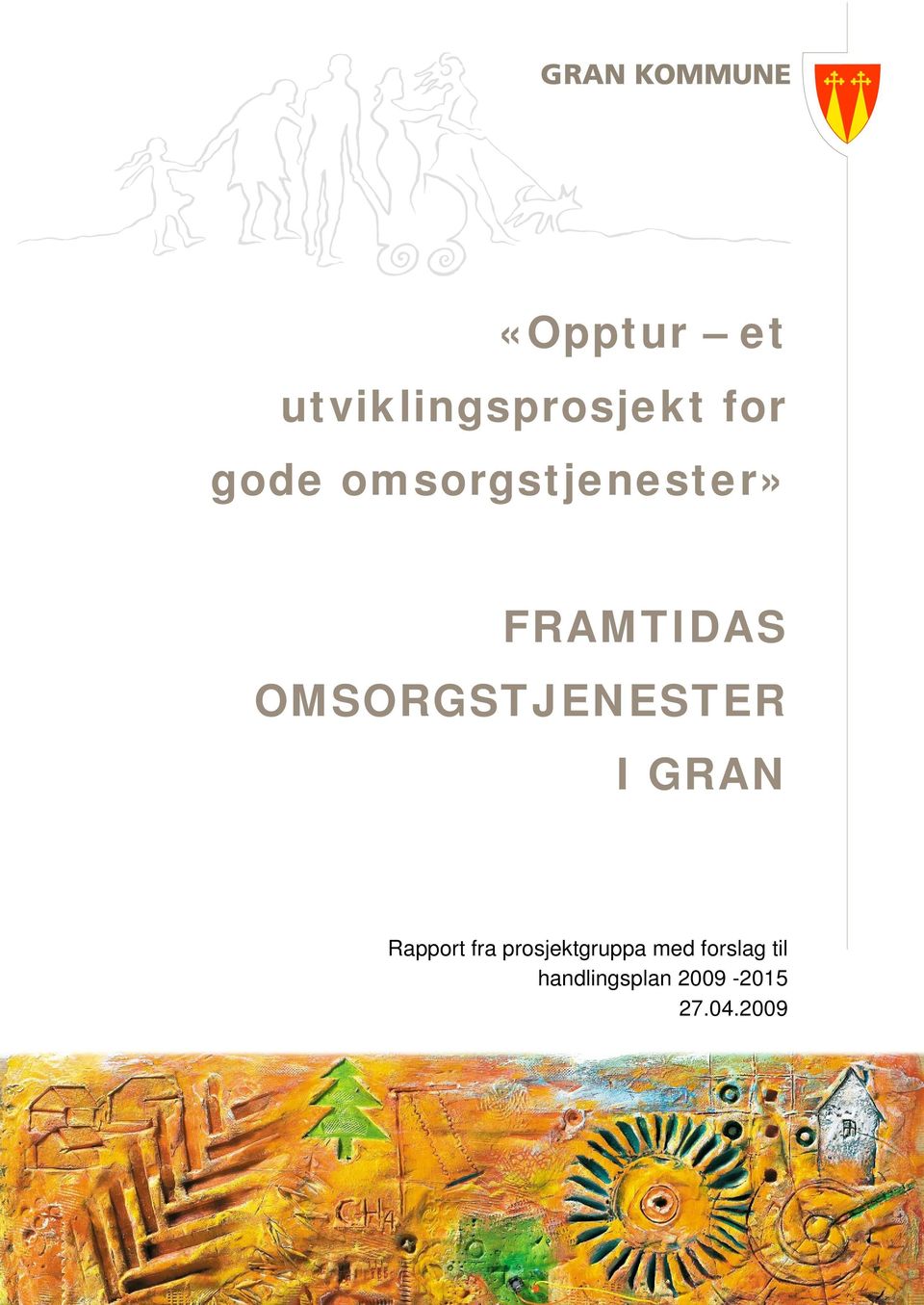 OMSORGSTJENESTER I GRAN Rapport fra