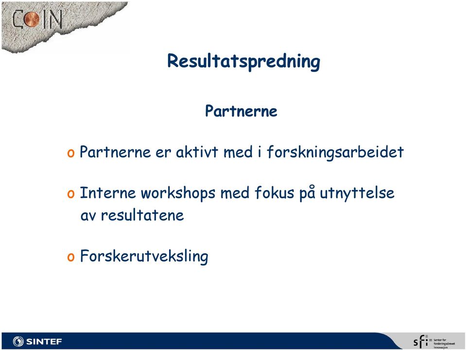 forskningsarbeidet o Interne workshops