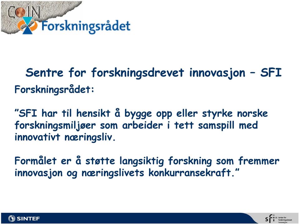 i tett samspill med innovativt næringsliv.