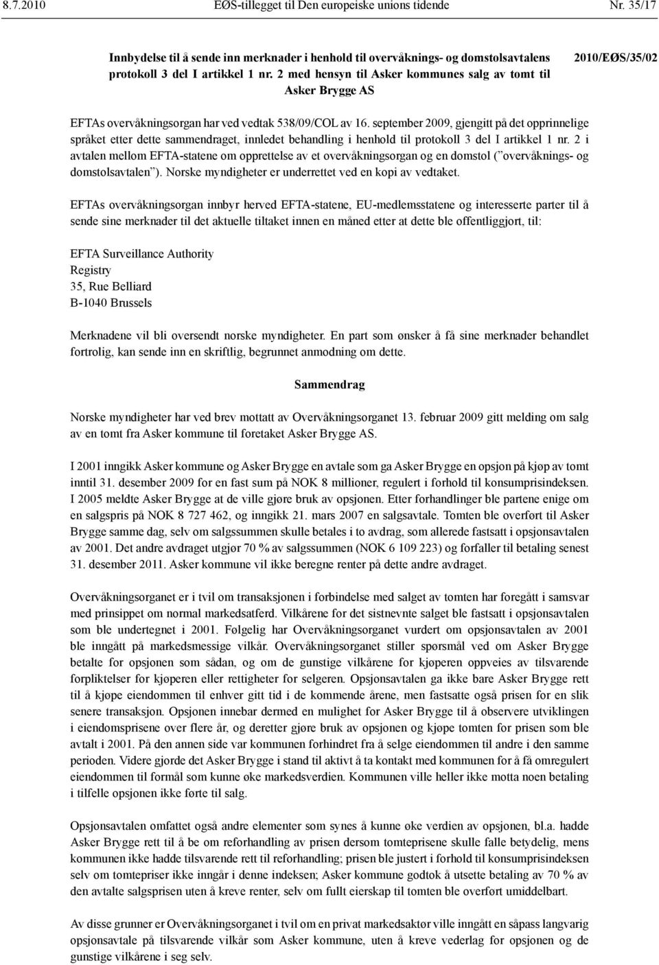 september 2009, gjengitt på det opprinnelige språket etter dette sammendraget, innledet behandling i henhold til protokoll 3 del I artikkel 1 nr.