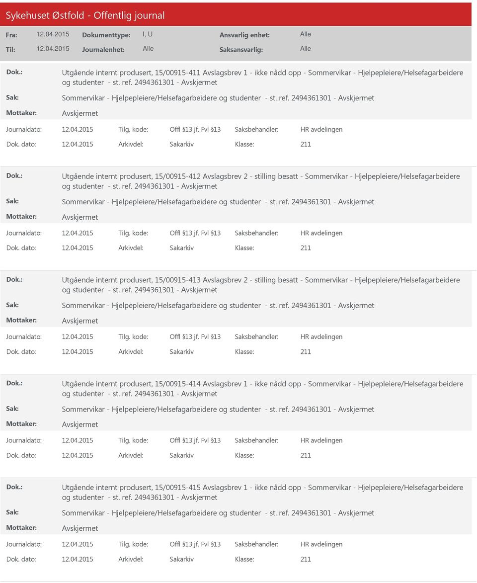 2494361301 - Utgående internt produsert, 15/00915-412 Avslagsbrev 2 - stilling besatt - Sommervikar - Hjelpepleiere/Helsefagarbeidere og studenter - st. ref.