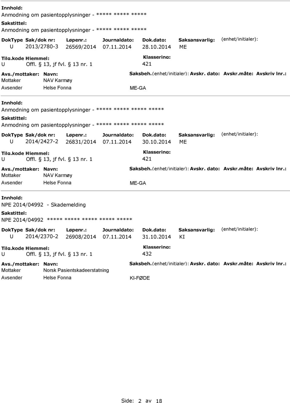 10.2014 ME 421 Avs./mottaker: Navn: Saksbeh. Avskr. dato: Avskr.måte: Avskriv lnr.