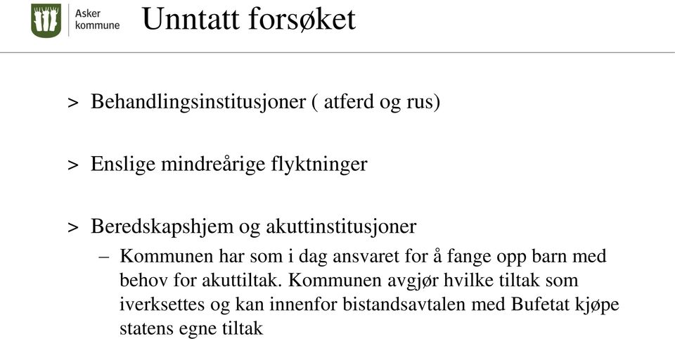 dag ansvaret for å fange opp barn med behov for akuttiltak.