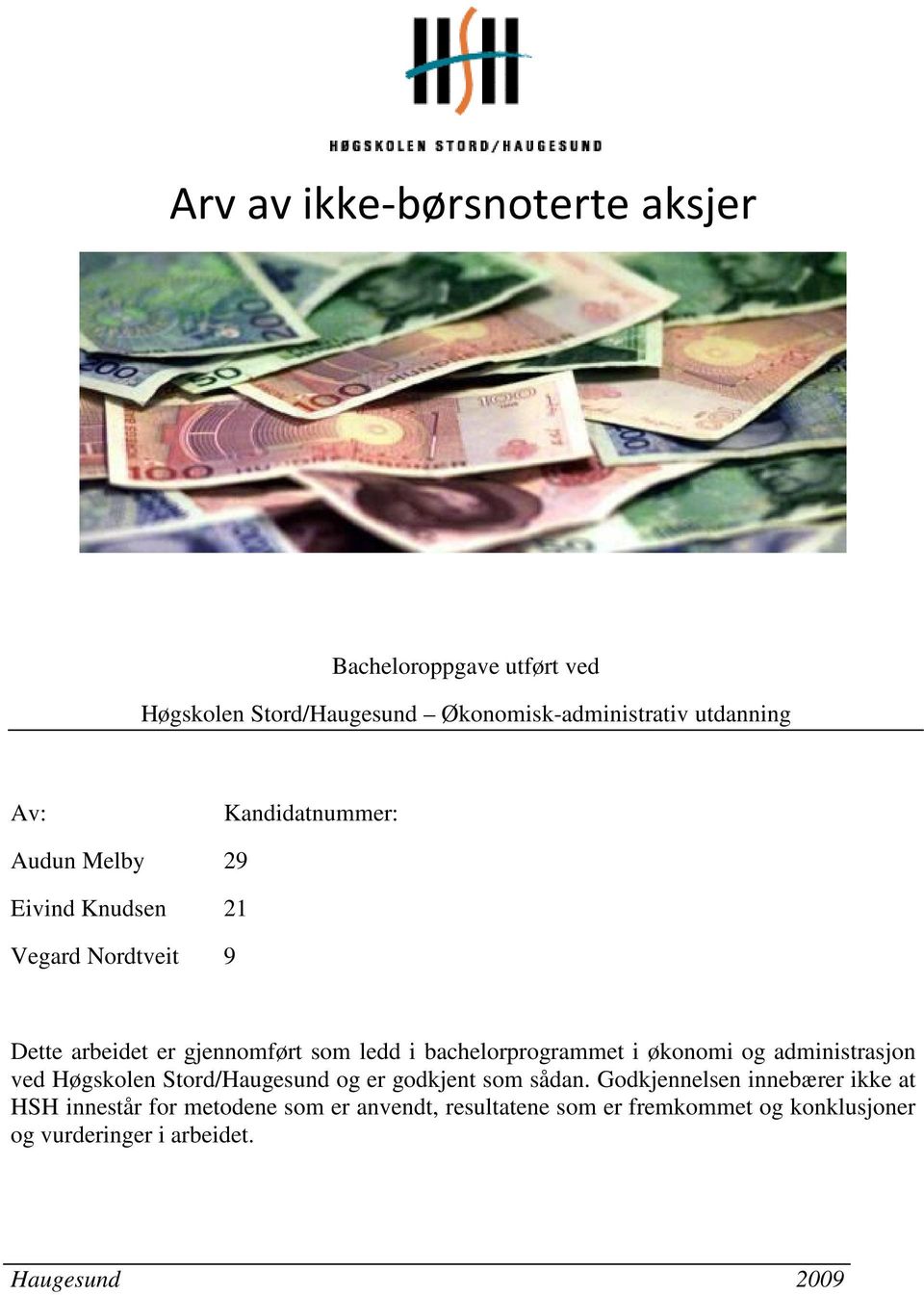 bachelorprogrammet i økonomi og administrasjon ved Høgskolen Stord/Haugesund og er godkjent som sådan.
