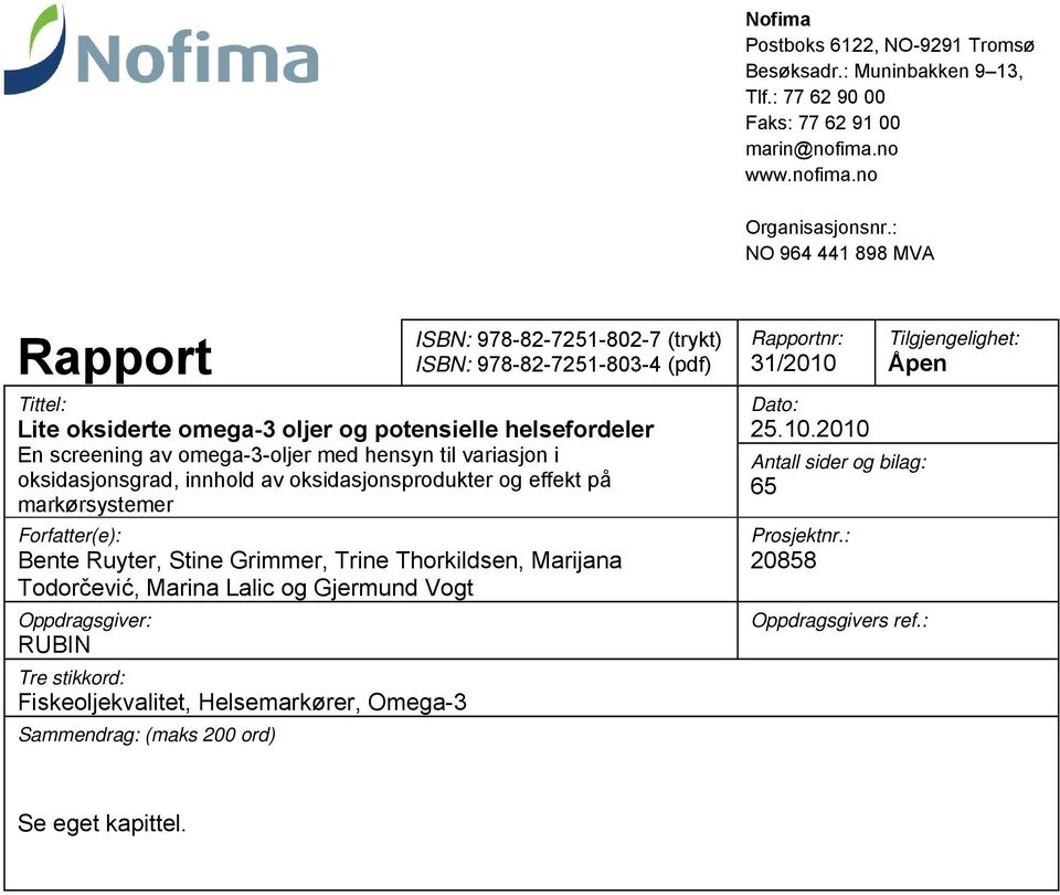 til variasjon i oksidasjonsgrad, innhold av oksidasjonsprodukter og effekt på markørsystemer Forfatter(e): Bente Ruyter, Stine Grimmer, Trine Thorkildsen, Marijana Todorčević, Marina Lalic og