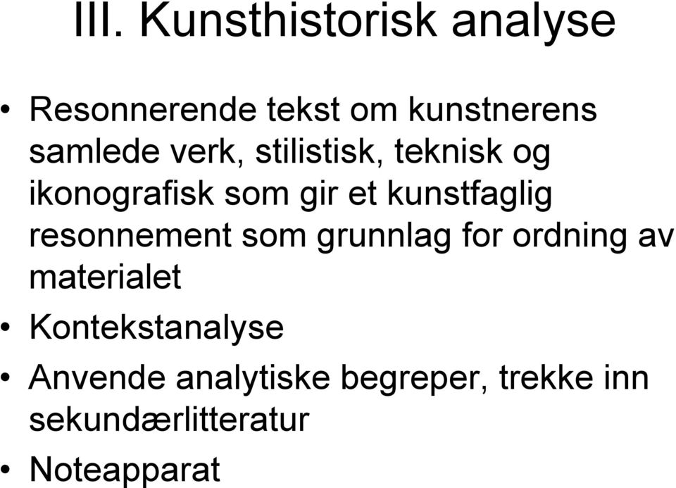 kunstfaglig resonnement som grunnlag for ordning av materialet