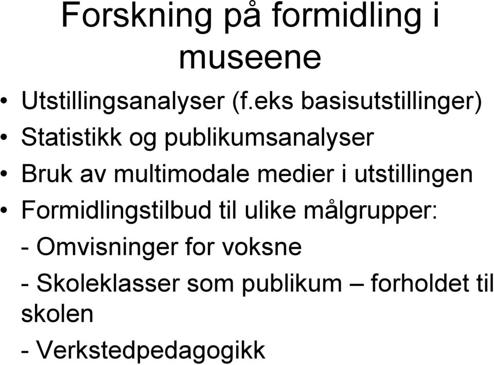 multimodale medier i utstillingen Formidlingstilbud til ulike