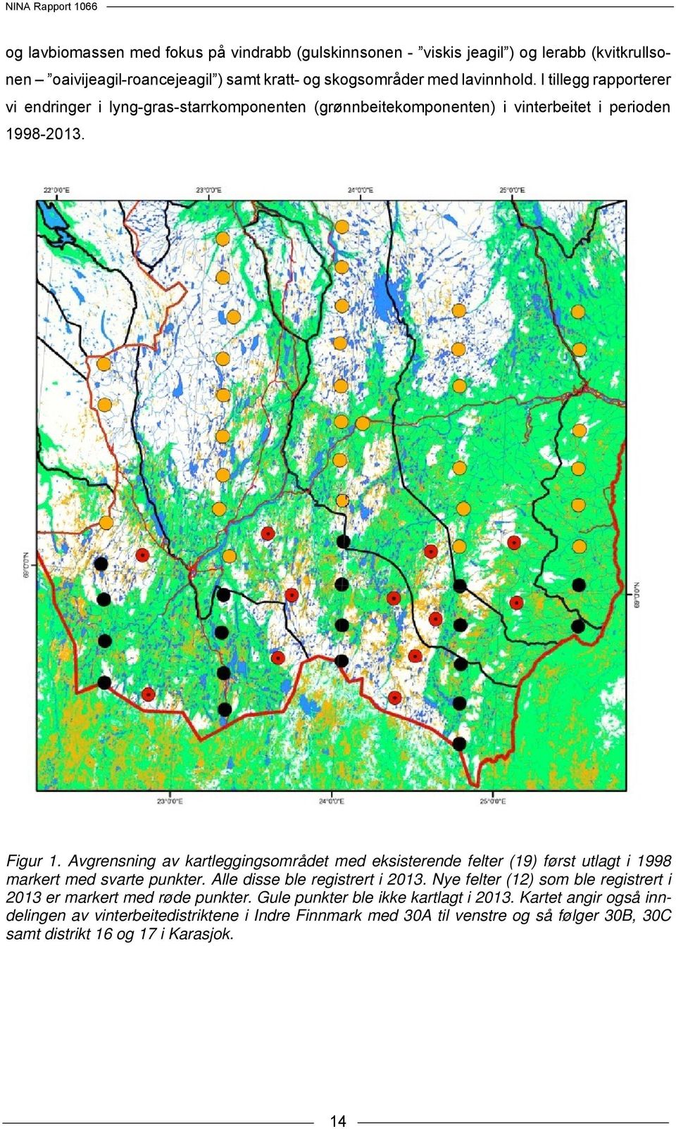 Avgrensning av kartleggingsområdet med eksisterende felter (19) først utlagt i 1998 markert med svarte punkter. Alle disse ble registrert i 2013.