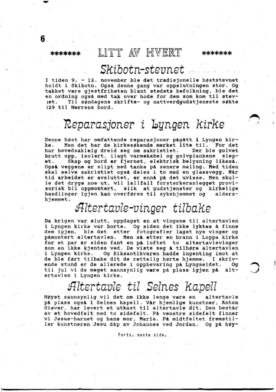 Til s ndagens skrifte- og nattverdgudstjeneste s kte 529 til Herrens bordo Reparasjoner 1 byn,gen kirke / Denne h~st har omfattende reparasjoner pagatt i Lyngen kirke.