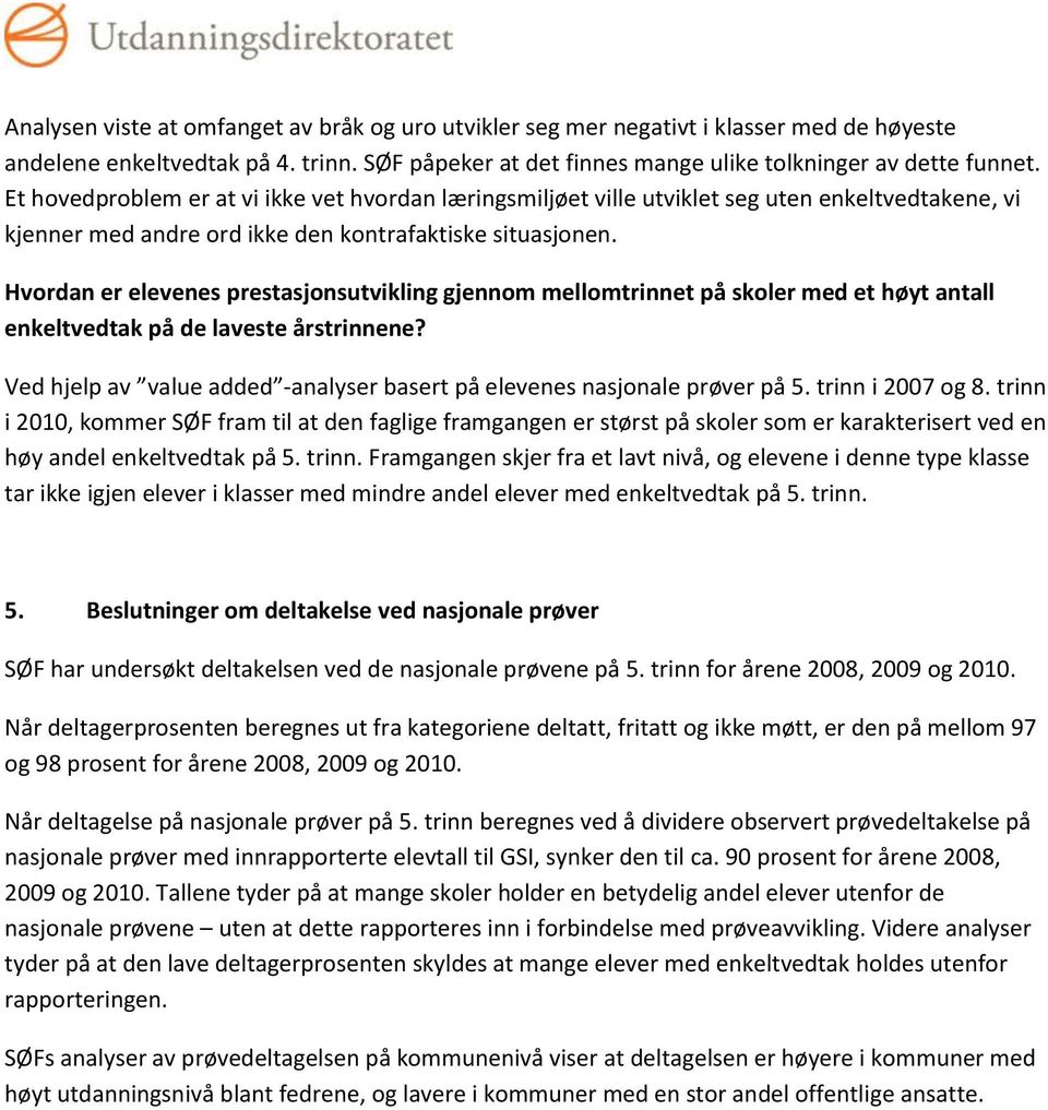 Hvordan er elevenes prestasjonsutvikling gjennom mellomtrinnet på skoler med et høyt antall enkeltvedtak på de laveste årstrinnene?