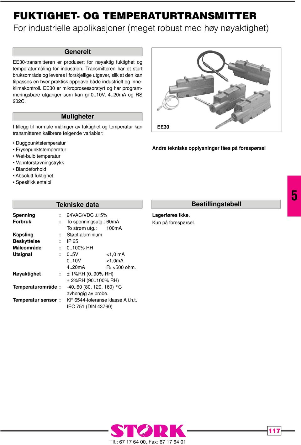 EE0 er mikroprosessorstyrt og har programmeringsbare utganger som kan gi 0..0V,..0mA og RS C.