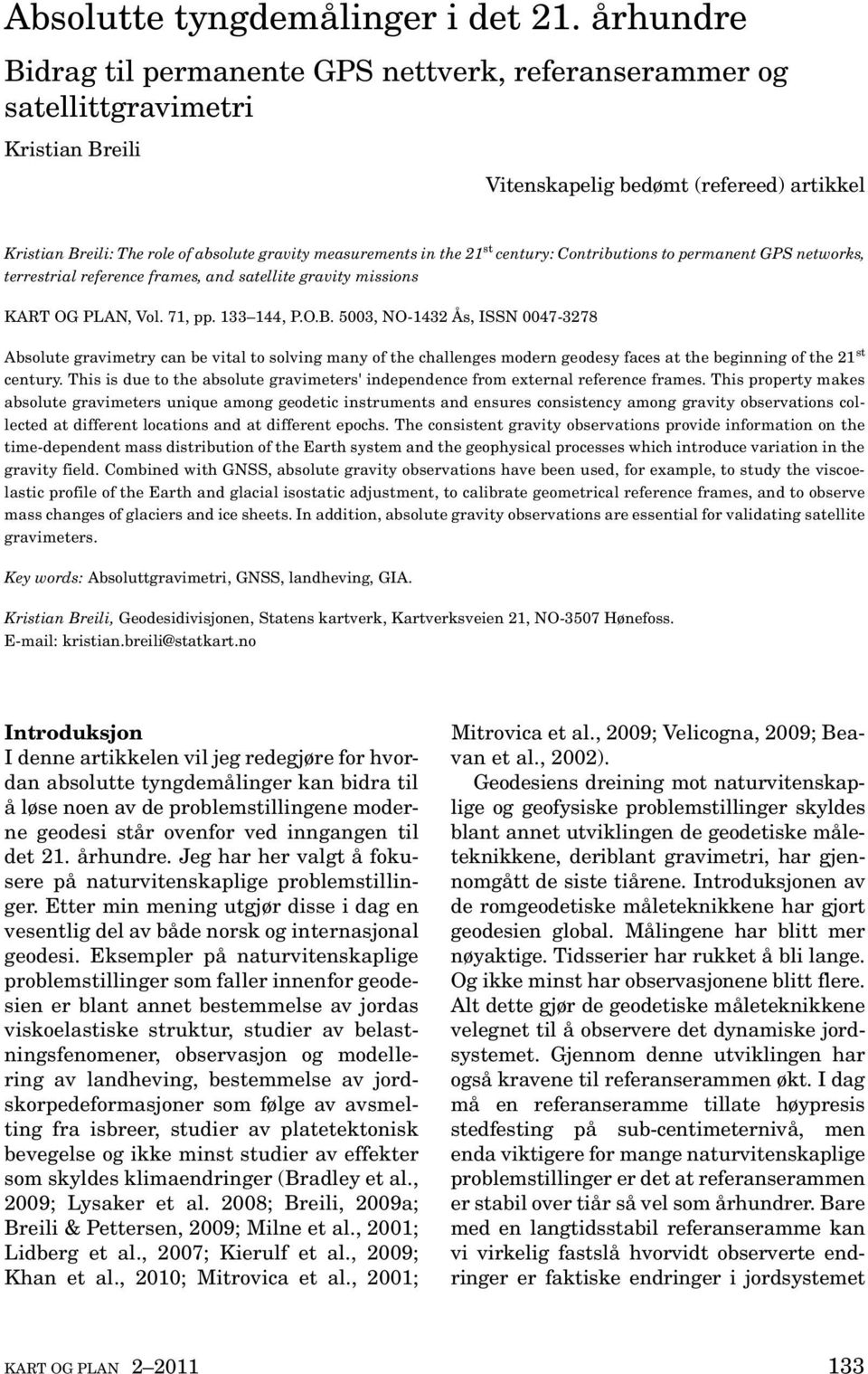 Contributions to permanent GPS networks, terrestrial reference frames, and satellite gravity missions KART OG PLAN, Vol. 71, pp. 133 144, P.O.B.