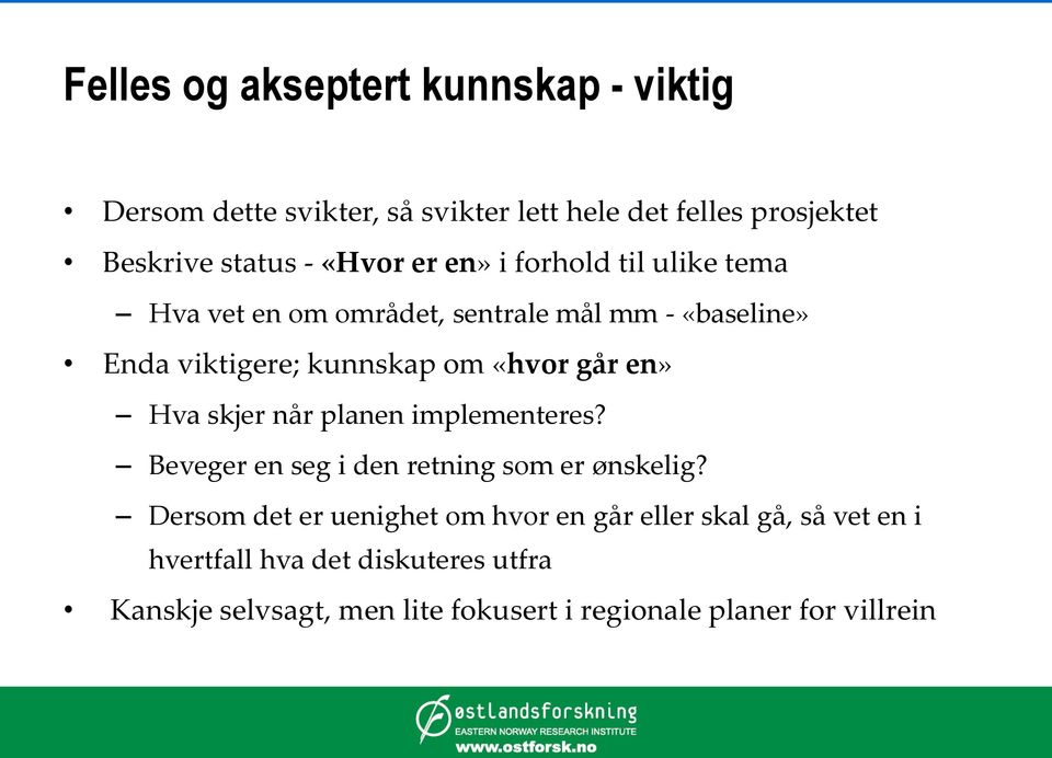 går en» Hva skjer når planen implementeres? Beveger en seg i den retning som er ønskelig?