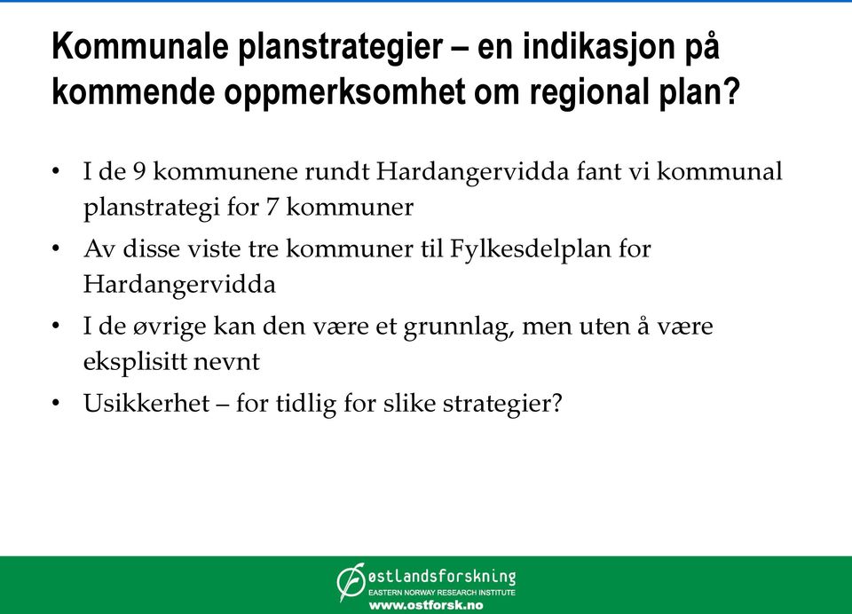 disse viste tre kommuner til Fylkesdelplan for Hardangervidda I de øvrige kan den være